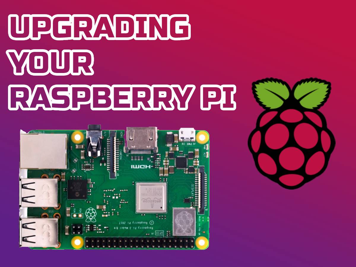 Upgrading Your Raspberry Pi